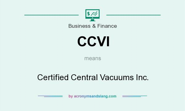 What does CCVI mean? It stands for Certified Central Vacuums Inc.