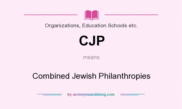 What does CJP mean? It stands for Combined Jewish Philanthropies