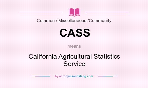 What does CASS mean? It stands for California Agricultural Statistics Service