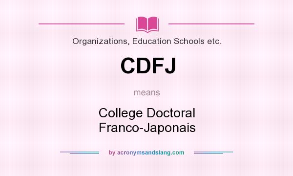 What does CDFJ mean? It stands for College Doctoral Franco-Japonais