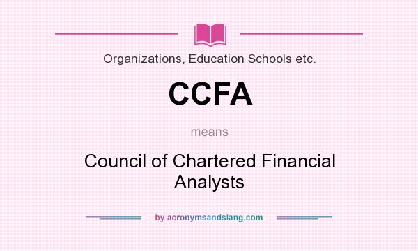 What does CCFA mean? It stands for Council of Chartered Financial Analysts