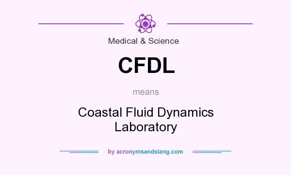 What does CFDL mean? It stands for Coastal Fluid Dynamics Laboratory