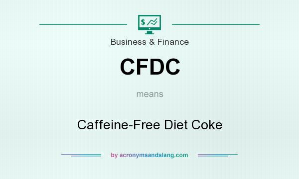 What does CFDC mean? It stands for Caffeine-Free Diet Coke