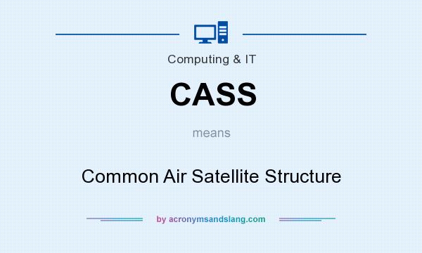 What does CASS mean? It stands for Common Air Satellite Structure
