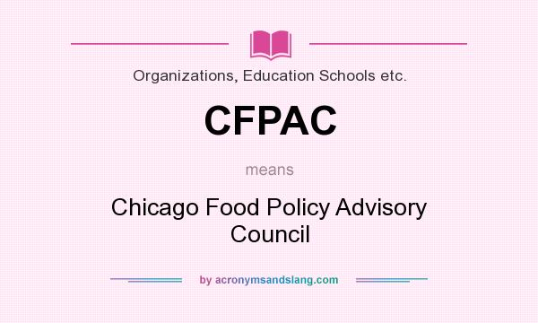 What does CFPAC mean? It stands for Chicago Food Policy Advisory Council