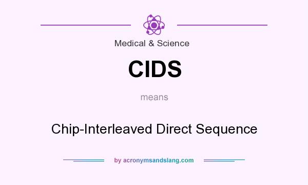 What does CIDS mean? It stands for Chip-Interleaved Direct Sequence