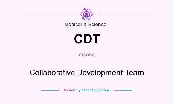 What does CDT mean? It stands for Collaborative Development Team