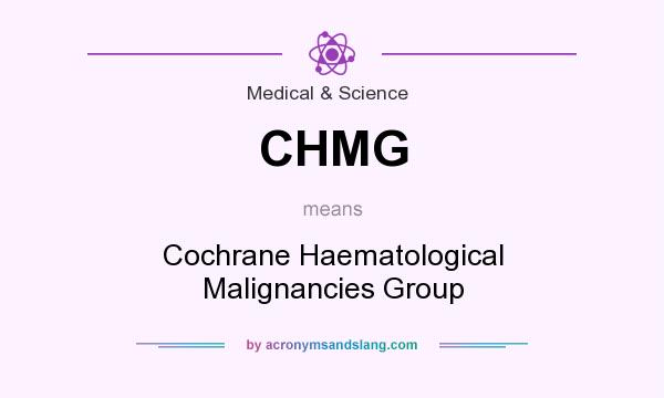 What does CHMG mean? It stands for Cochrane Haematological Malignancies Group