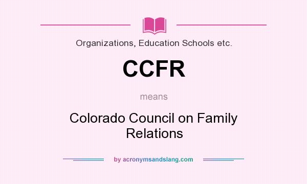 What does CCFR mean? It stands for Colorado Council on Family Relations