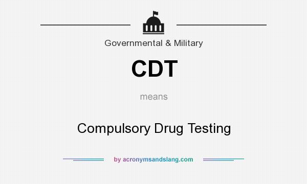 What does CDT mean? It stands for Compulsory Drug Testing