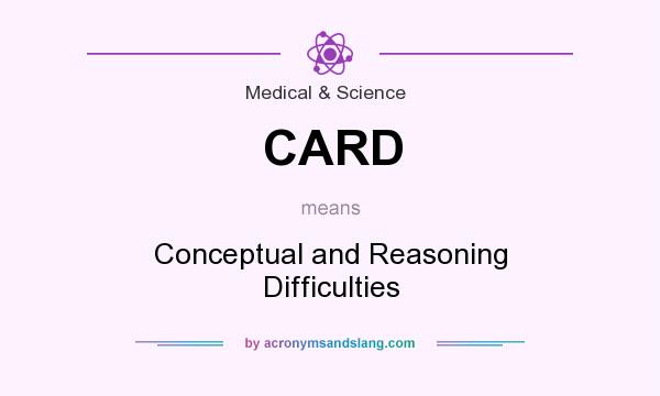 What does CARD mean? It stands for Conceptual and Reasoning Difficulties