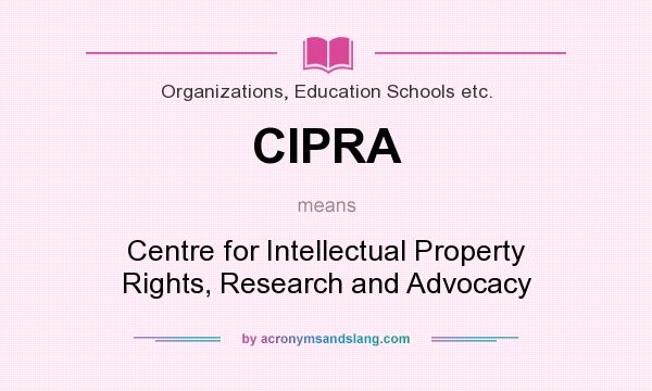 What does CIPRA mean? It stands for Centre for Intellectual Property Rights, Research and Advocacy