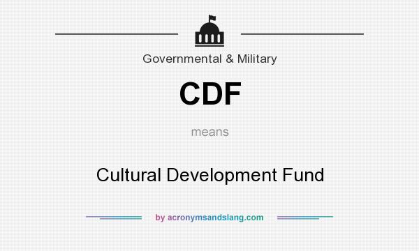 What does CDF mean? It stands for Cultural Development Fund
