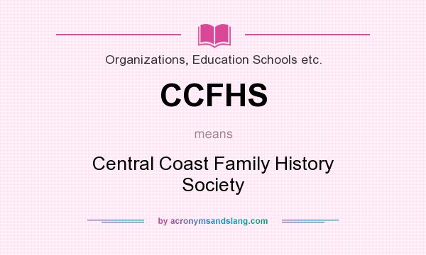 What does CCFHS mean? It stands for Central Coast Family History Society