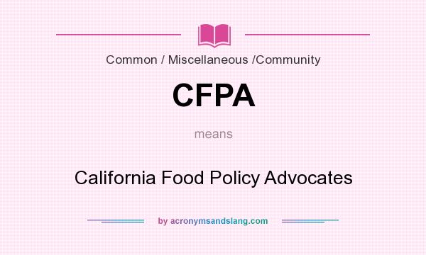 What does CFPA mean? It stands for California Food Policy Advocates