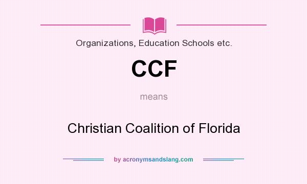 What does CCF mean? It stands for Christian Coalition of Florida