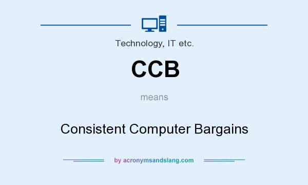 What does CCB mean? It stands for Consistent Computer Bargains