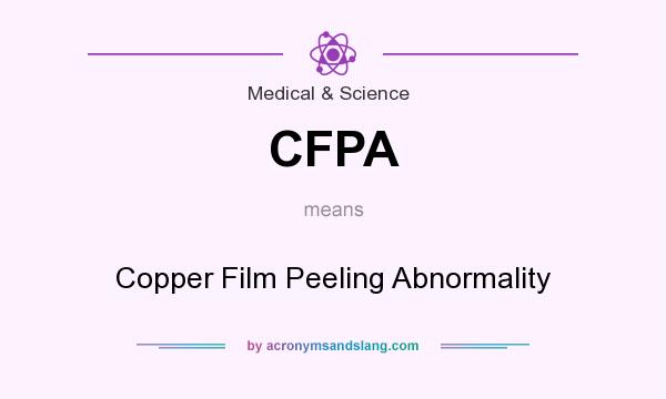 What does CFPA mean? It stands for Copper Film Peeling Abnormality