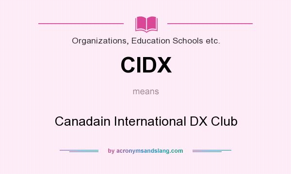What does CIDX mean? It stands for Canadain International DX Club