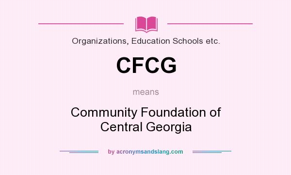What does CFCG mean? It stands for Community Foundation of Central Georgia