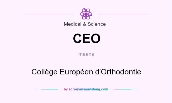 What does CEO mean? It stands for Collège Européen d`Orthodontie