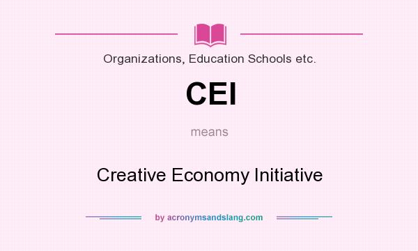 What does CEI mean? It stands for Creative Economy Initiative