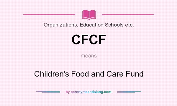 What does CFCF mean? It stands for Children`s Food and Care Fund