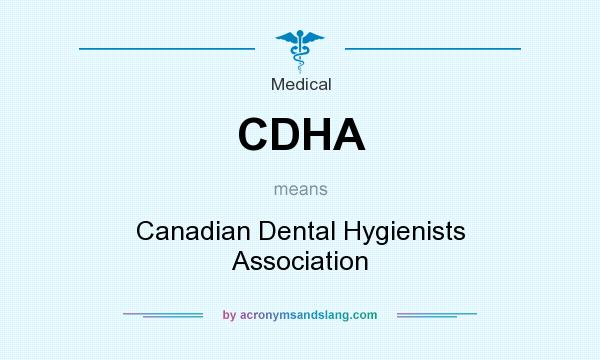What does CDHA mean? It stands for Canadian Dental Hygienists Association