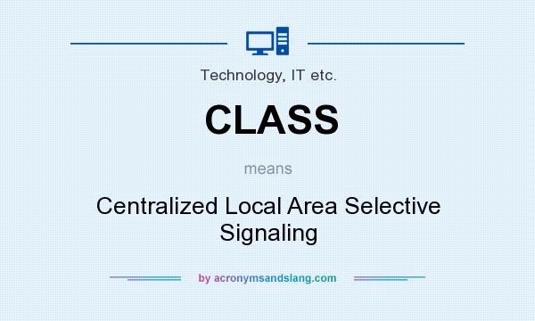 What does CLASS mean? It stands for Centralized Local Area Selective Signaling