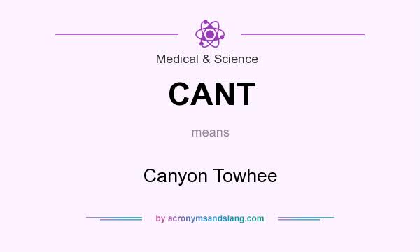 What does CANT mean? It stands for Canyon Towhee