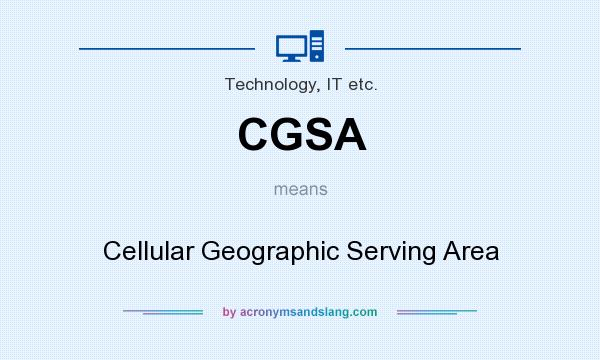 What does CGSA mean? It stands for Cellular Geographic Serving Area
