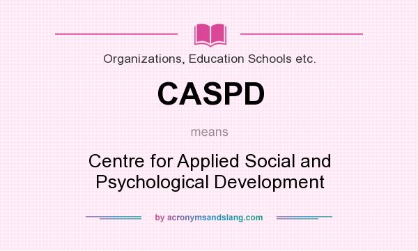 What does CASPD mean? It stands for Centre for Applied Social and Psychological Development