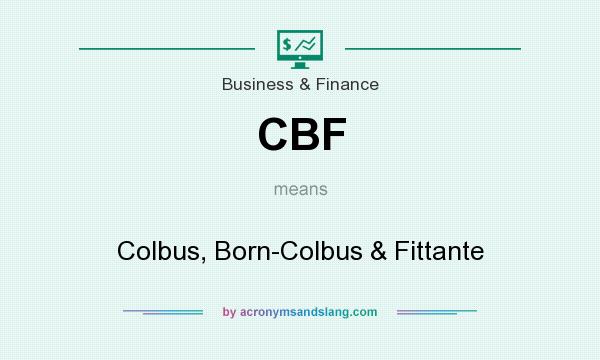 What does CBF mean? It stands for Colbus, Born-Colbus & Fittante
