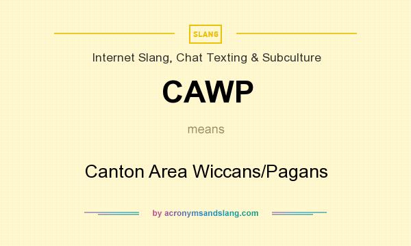 What does CAWP mean? It stands for Canton Area Wiccans/Pagans
