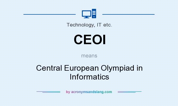 What does CEOI mean? It stands for Central European Olympiad in Informatics
