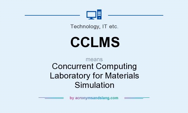 What does CCLMS mean? It stands for Concurrent Computing Laboratory for Materials Simulation