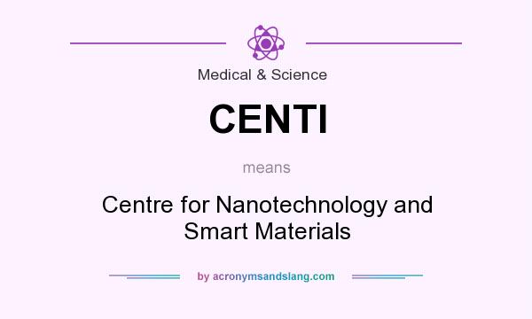 What does CENTI mean? It stands for Centre for Nanotechnology and Smart Materials