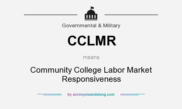 What does CCLMR mean? It stands for Community College Labor Market Responsiveness