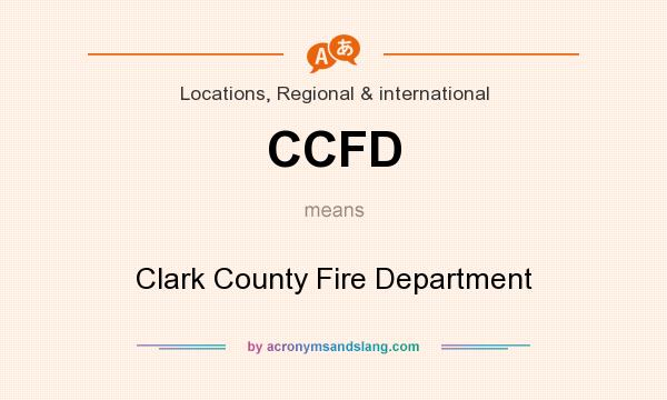 What does CCFD mean? It stands for Clark County Fire Department