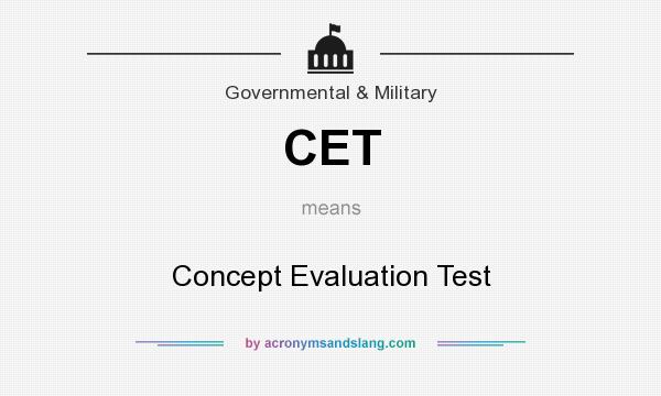 What does CET mean? It stands for Concept Evaluation Test