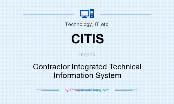 What does CITIS mean? It stands for Contractor Integrated Technical Information System