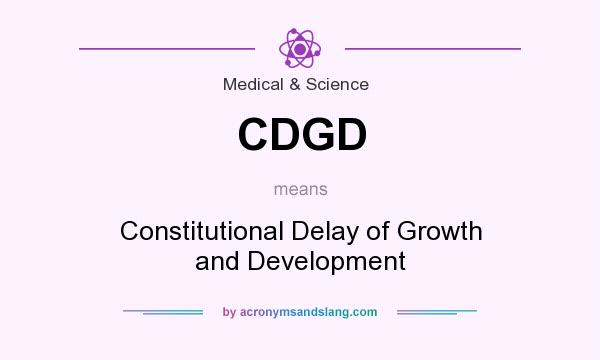 What does CDGD mean? It stands for Constitutional Delay of Growth and Development