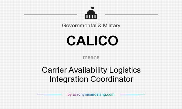 What does CALICO mean? It stands for Carrier Availability Logistics Integration Coordinator
