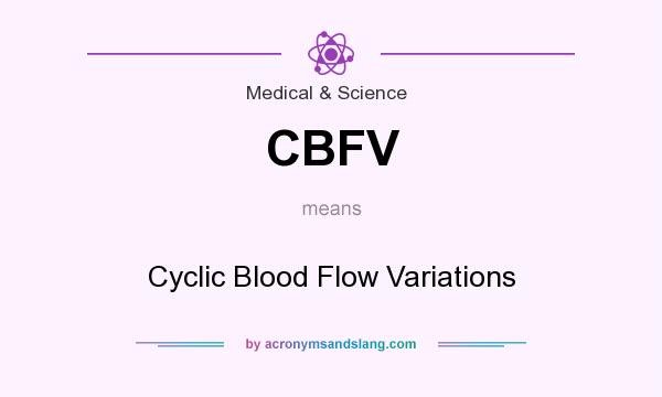 What does CBFV mean? It stands for Cyclic Blood Flow Variations