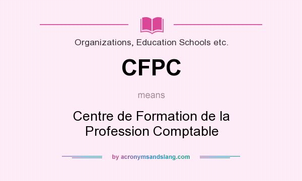 What does CFPC mean? It stands for Centre de Formation de la Profession Comptable
