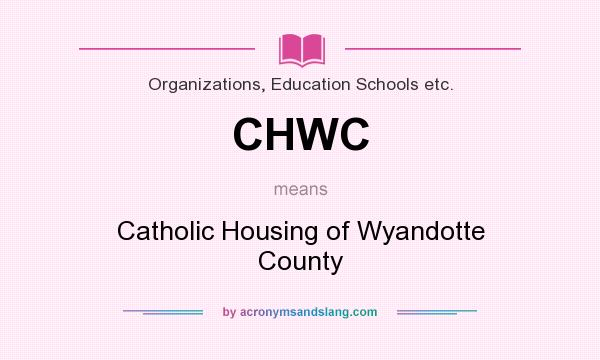 What does CHWC mean? It stands for Catholic Housing of Wyandotte County
