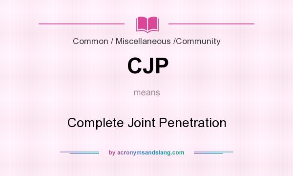 What does CJP mean? It stands for Complete Joint Penetration