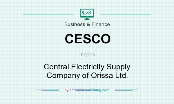 What does CESCO mean? It stands for Central Electricity Supply Company of Orissa Ltd.