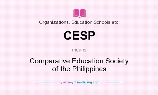 What does CESP mean? It stands for Comparative Education Society of the Philippines
