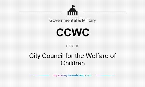 What does CCWC mean? It stands for City Council for the Welfare of Children